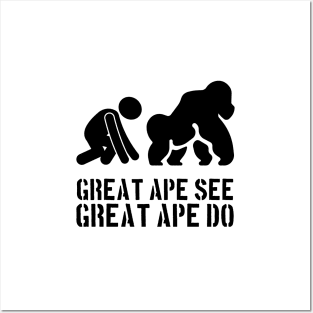 Great Ape See. Great Ape Do. Posters and Art